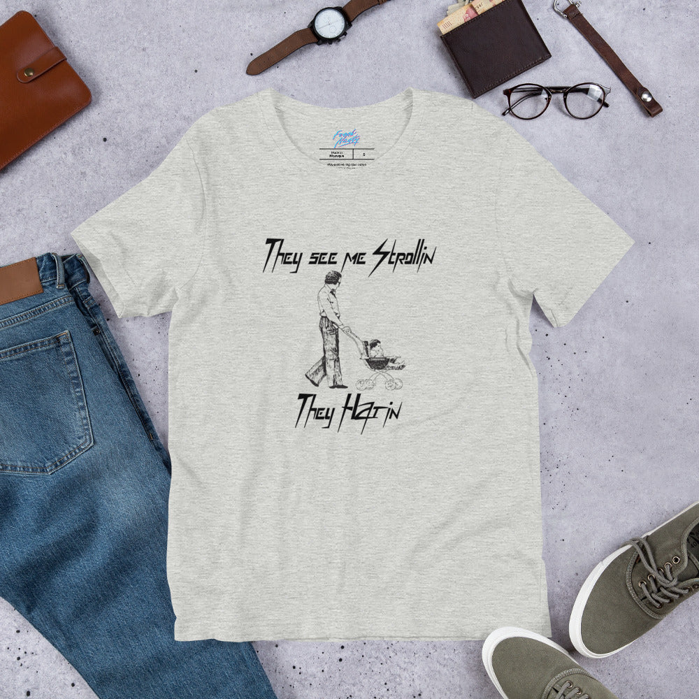 They See Me Strollin - Unisex t-shirt