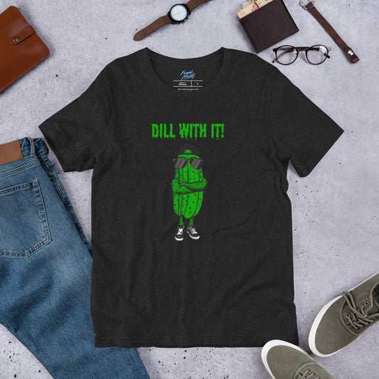 Dill With It! - Unisex t-shirt