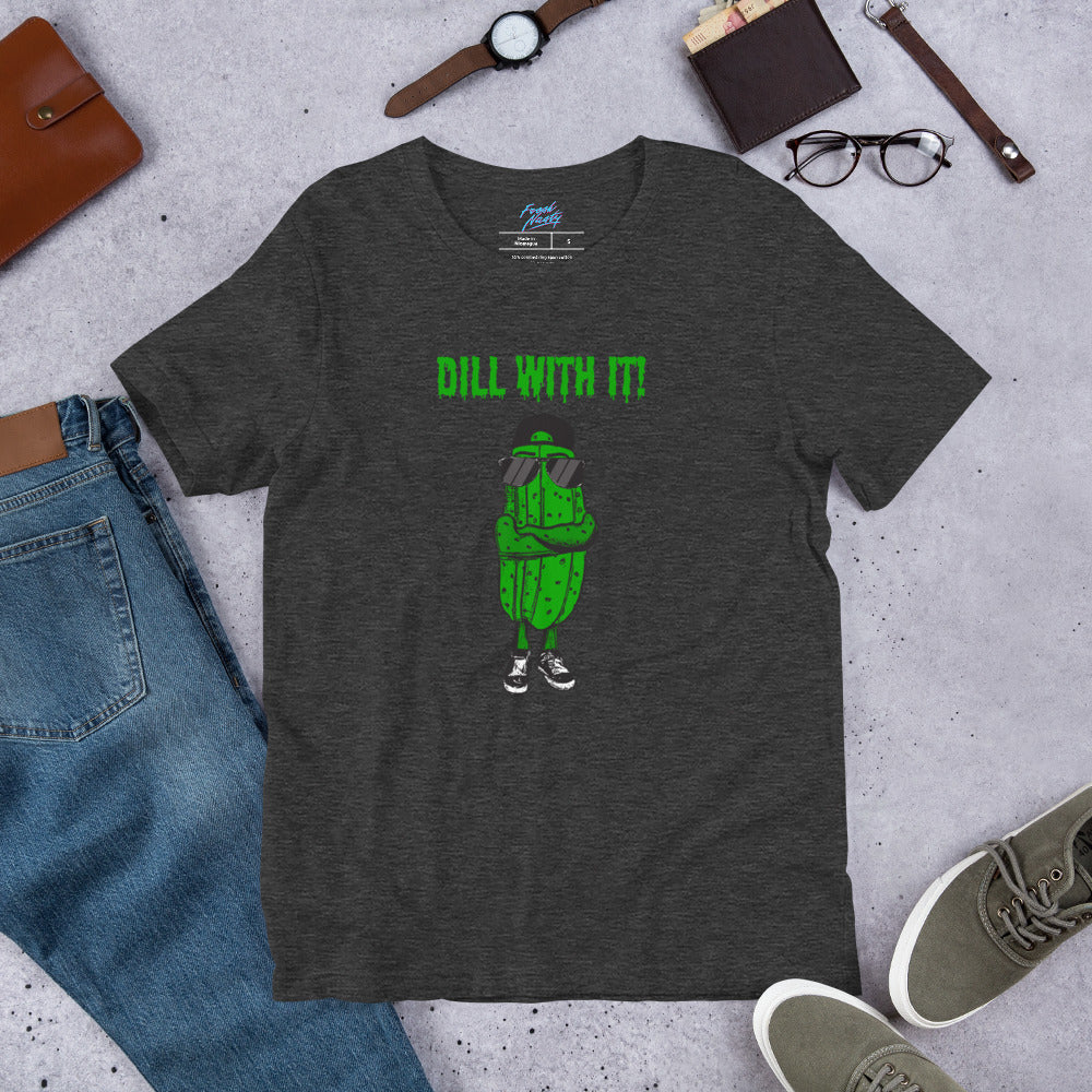 Dill With It! - Unisex t-shirt