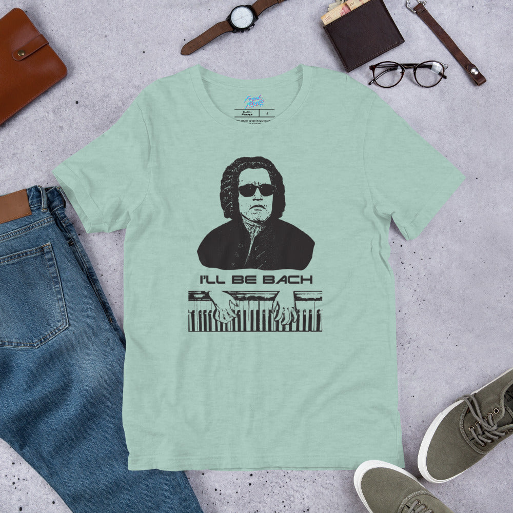 I'll Be Bach - Unisex t-shirt