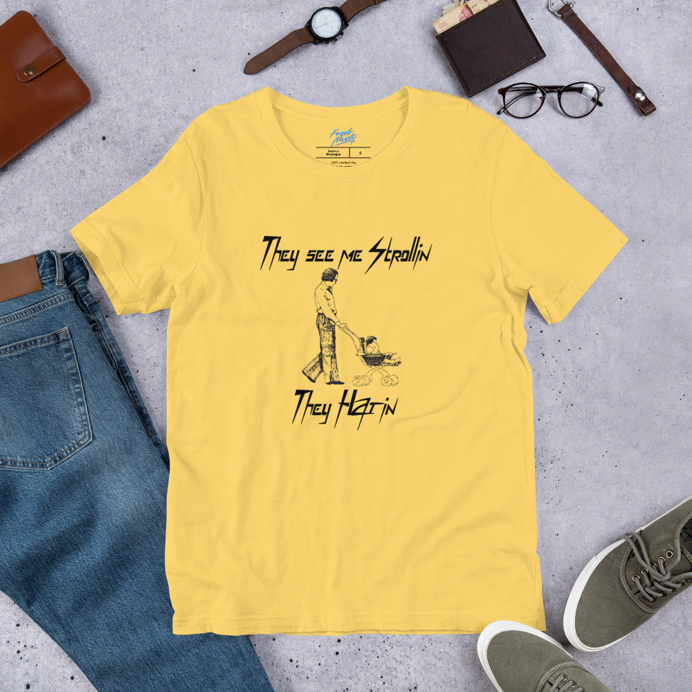 They See Me Strollin - Unisex t-shirt
