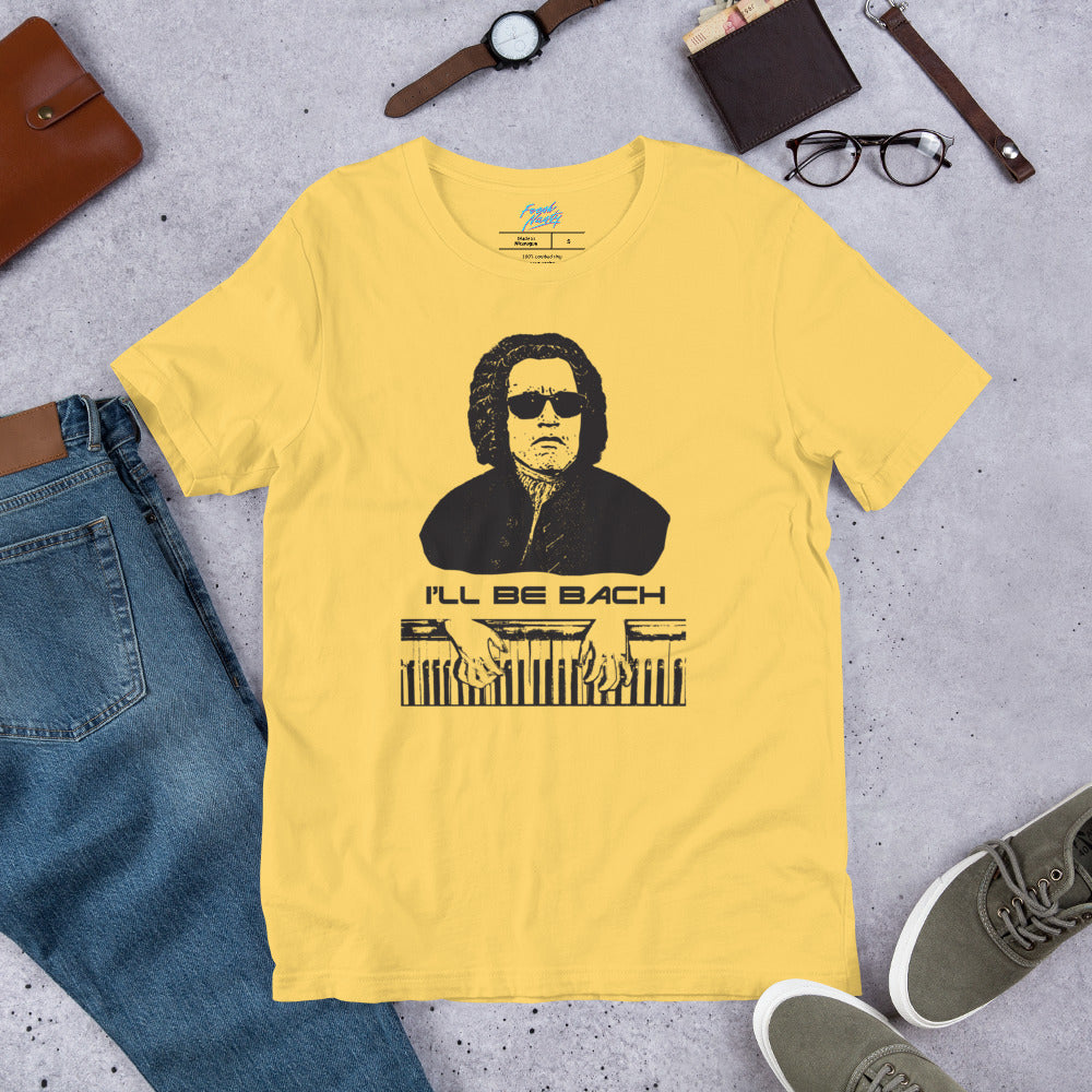 I'll Be Bach - Unisex t-shirt