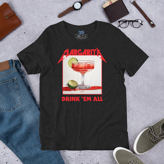 Margarita / Drink 'Em All - Unisex t-shirt