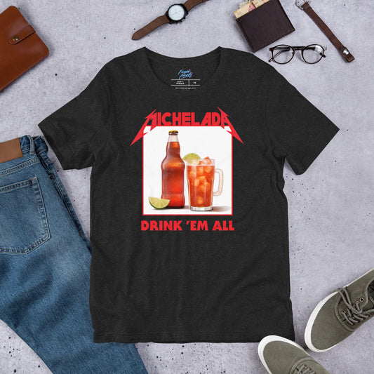 Michelada / Drink 'Em All - Unisex t-shirt